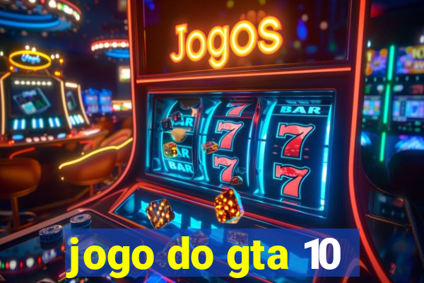 jogo do gta 10